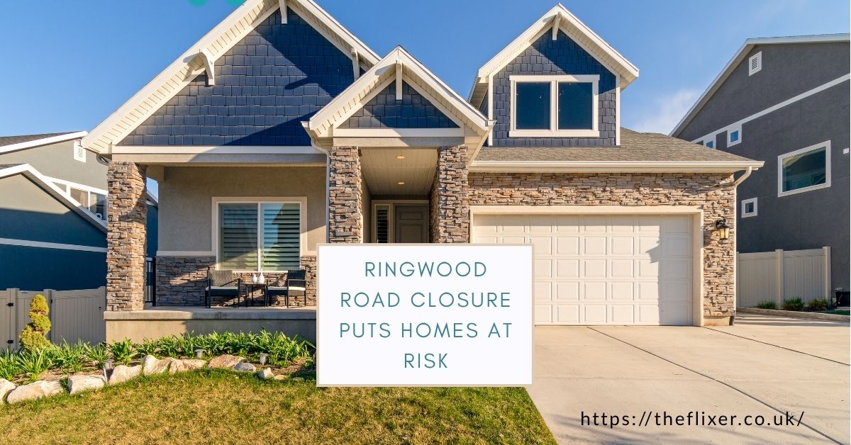 Impact on Property Prices as Ringwood Road Closure Puts Homes at Risk Impact on Property Prices as Ringwood Road Closure Puts Homes at Risk