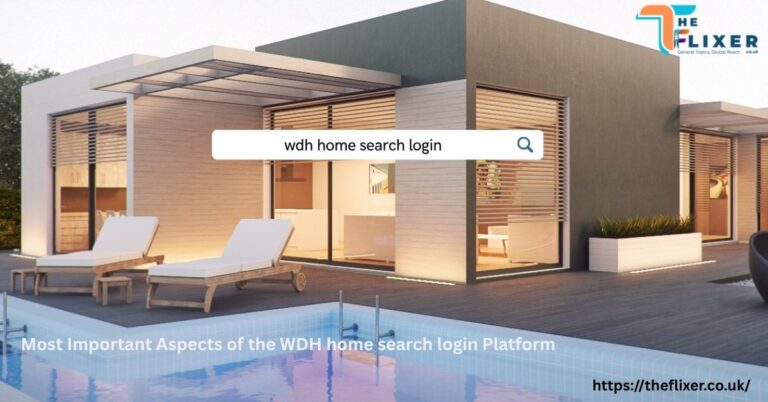 Most Important Aspects of the WDH home search login Platform 