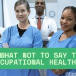 What Not to Say to Occupational Health Uk